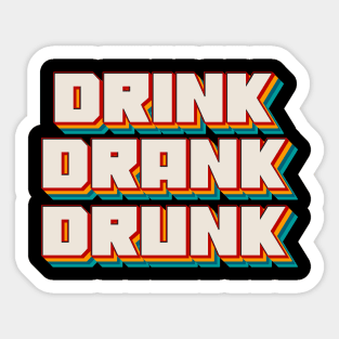 Drink Drank Drunk Sticker